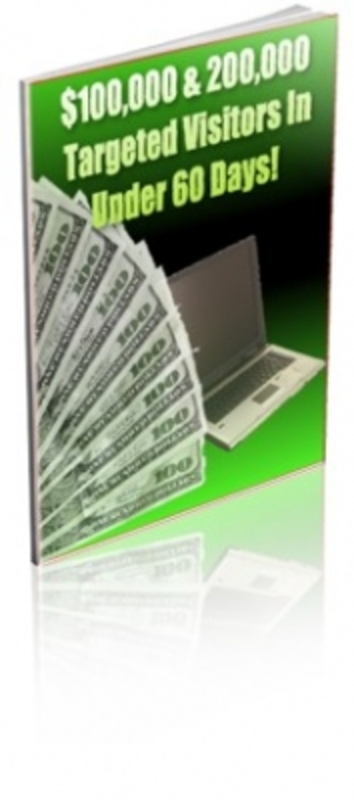 Product picture $100,000 & 200,000 Targeted Visitors In Under 60 Days! plr