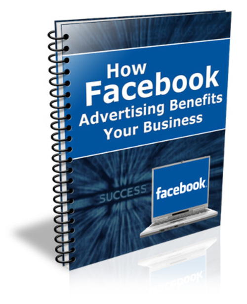 Product picture How Facebook Advertising Benefits Your Business plr