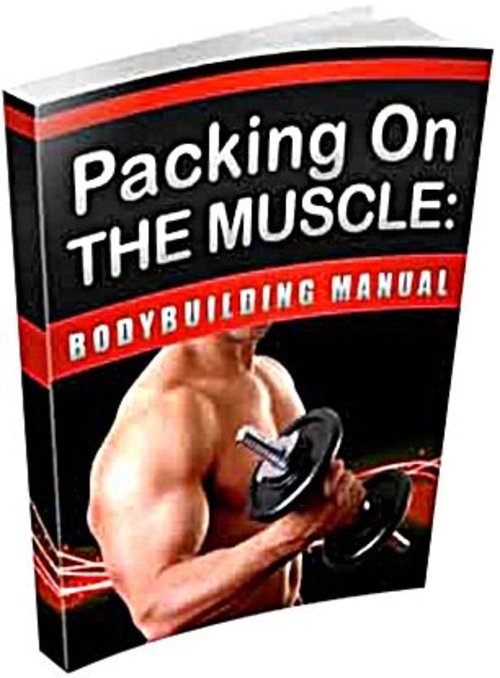Product picture Packing On The Muscle : Bodybuilding Manual plr