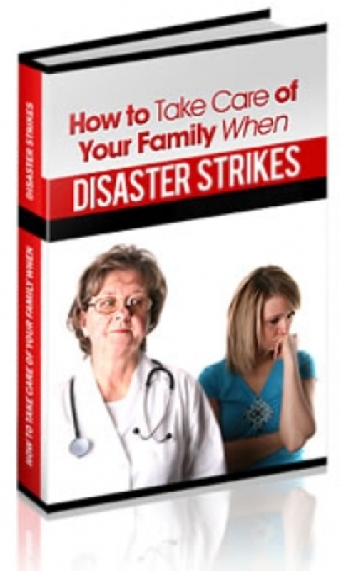 Product picture How To Take Care Of Your Family When Disaster Strikes plr