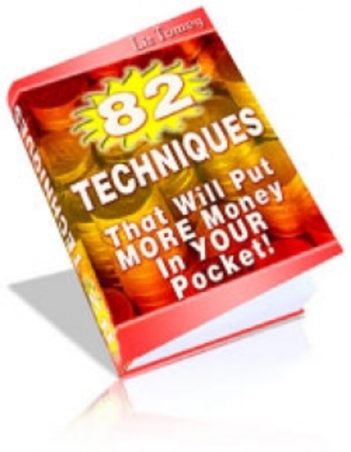 Product picture 82 Techniques : More Money Into Your Pocket! plr