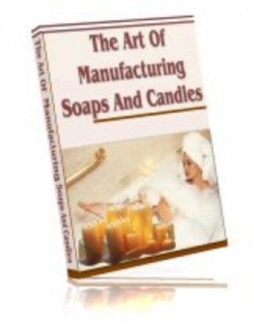 Product picture The Art Of Manufacturing Soaps And Candles plr