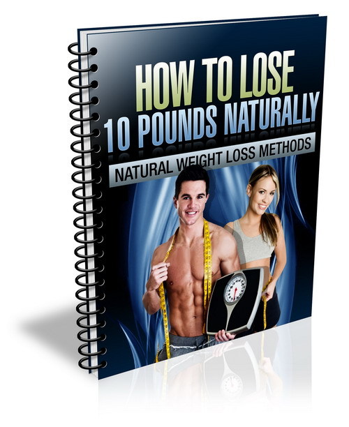 Product picture How To Lose 10 Pounds Naturally PLR