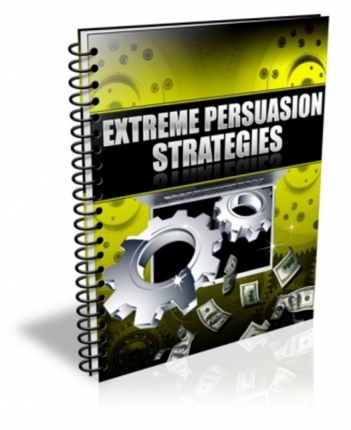 Product picture Extreme Persuasion Strategies PLR