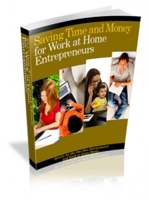 Product picture Saving Time And Money For Work At Home Entrepreneurs