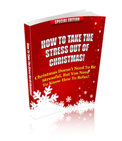 Product picture How To Take The Stress Out Of Christmas! PLR