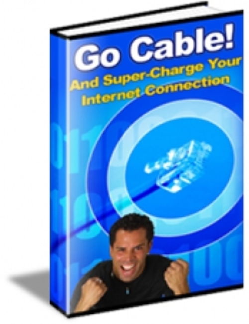 Product picture Go Cable! And Supercharge Your Internet Connection PLR