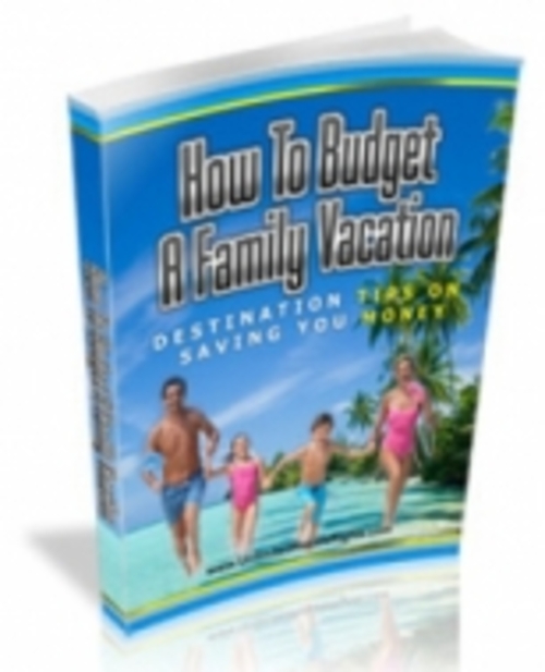 Product picture How To Budget A Family Vacation mrr