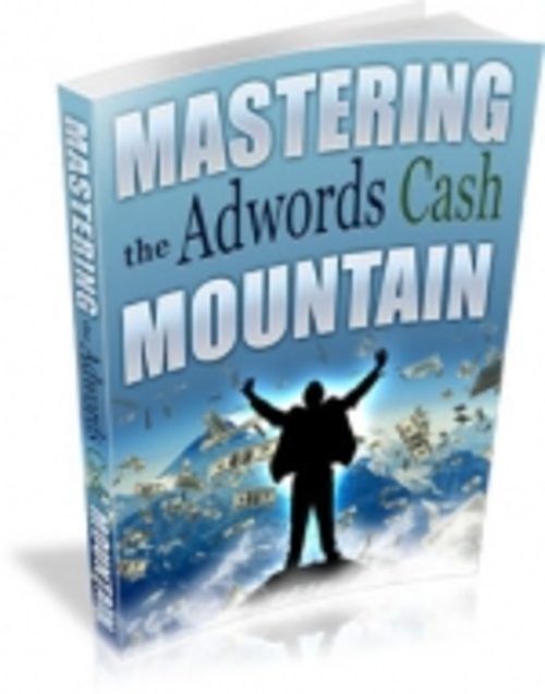 Product picture Mastering the Adwords Cash Mountain mrr