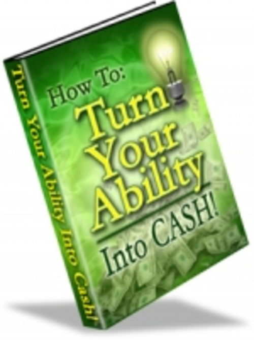 Product picture How To Turn Your Ability Into Cash mrr