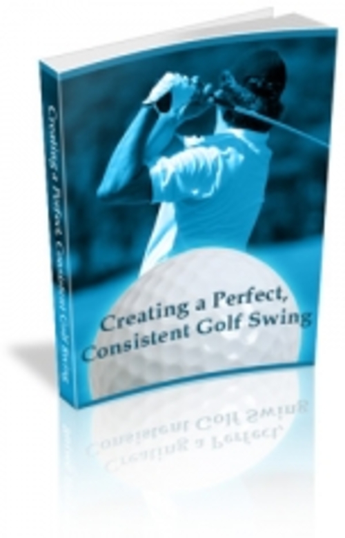 Product picture Creating a Perfect, Consistent Golf Swing mrr